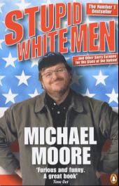 Michael Moore: Stupid White Men